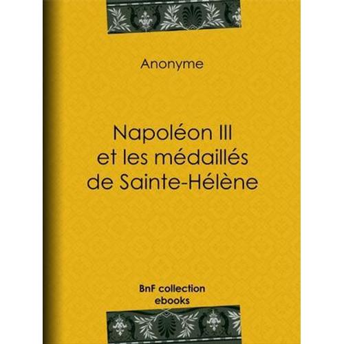 Napoléon Iii Et Les Médaillés De Sainte-Hélène