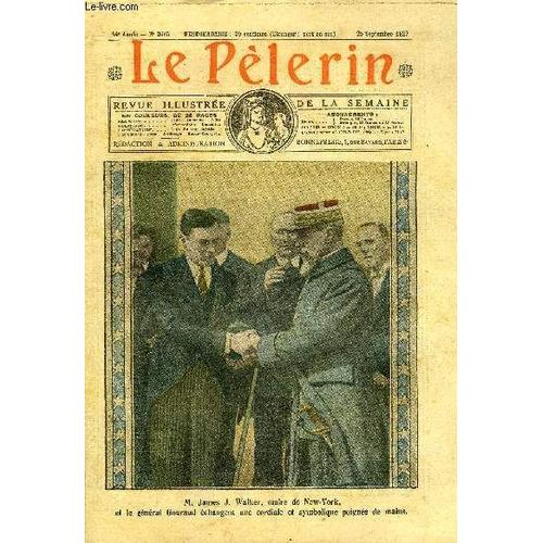 Le Pèlerin N° 2635 - M. James J. Walker, Maire De New York, Et Le Général Gouraud Échangent Une Cordiale Et Symbolique Poignées De Mains, Saint Firmin, Fête Le 25 Septembre, Salvador Gutiérrez(...)