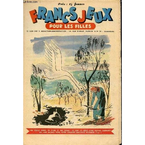 Francs-Jeux Pour Les Filles - N° 74 - 15 Juin 1949 - Patinot Et Ballinette - Les Pionniers De La Planète Mars Par Pierre Ménard - Rididine La Bicyclette Et Tintin L Imprudent Par R. Poignant - La(...)
