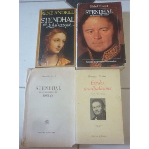 Stendhal : Monsieur Moi-Même (Biographie Par Michel Crouzet) + Le Bal Masqué (René Andrieu) + Les Problèmes Du Roman (Georges Blin) + Études Stendhaliennes (François Michel, Préface Victor Del Litto)