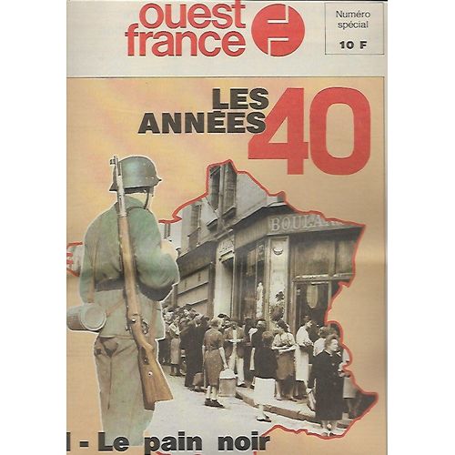 Ouest France Les Années 40 N° Spécial 1: Le Pain Noir