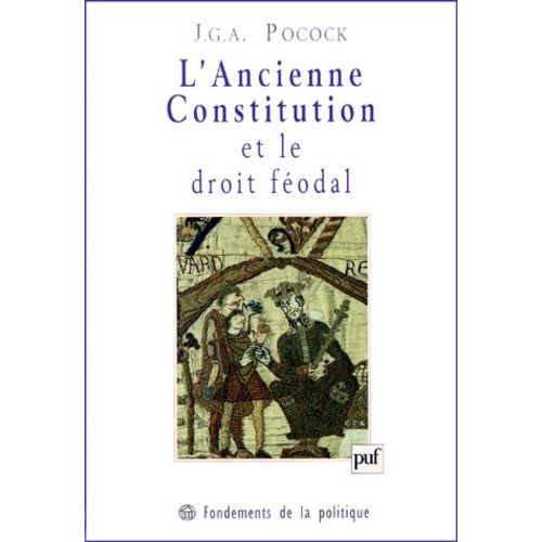 L'ancienne Constitution Et Le Droit Féodal - Etude De La Pensée Historique Dans L'angleterre Du Xviième Siècle