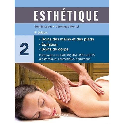 Esthetique - Volume 2 : Soins Des Mains Et Des Pieds, Épilation, Soins Du Corps