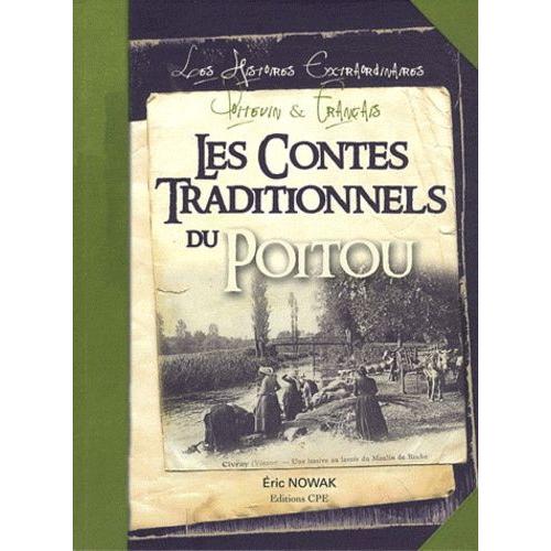 Les Contes Traditionnels Du Poitou - Les Histoires Extraordinaires En Poitevin Et En Français