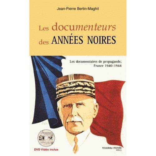 Les Documenteurs Des Années Noires - Les Documentaires De Propagande, France 1940-1944 (1 Dvd)
