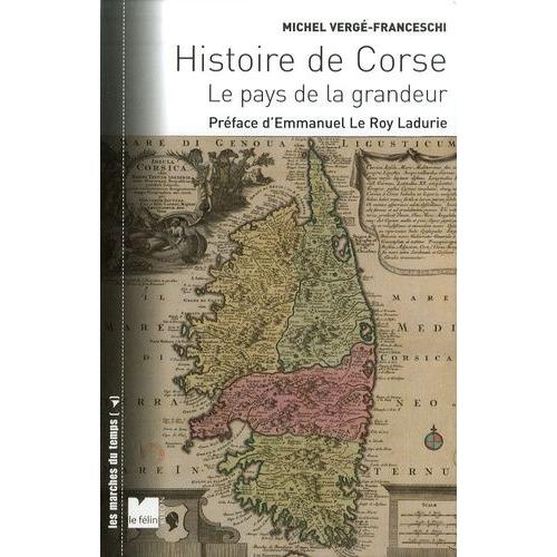 Histoire De La Corse En 2 Volumes - Le Pays De La Grandeur