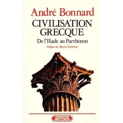 Civilisation Grecque Tome 1 - De L'iliade Au Parthénon