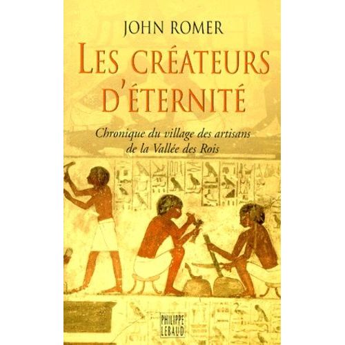 Les Createurs D'eternite - Chronique Du Village Des Artisans De La Vallée Des Rois