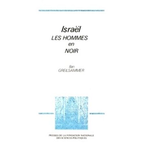 Israël, Les Hommes En Noir - Essai Sur Les Parties Ultra-Orthodoxes