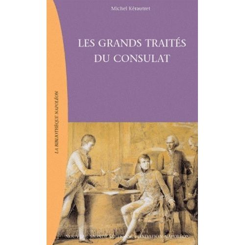 Les Grands Traités Du Consulat (1799-1804)