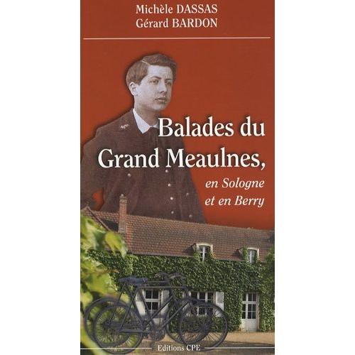 Balades Du Grand Meaulnes - En Sologne Et En Berry