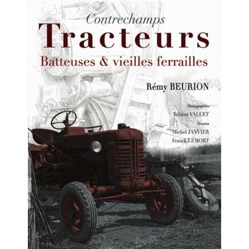 Contrechamps - Tracteurs, Batteuses Et Vieilles Ferrailles