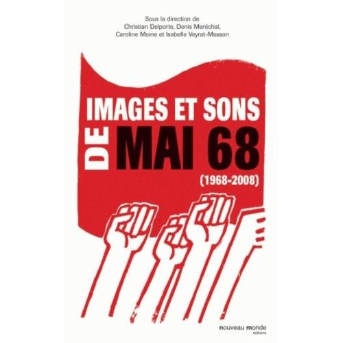 Images Et Sons De Mai 68 - 1968-2008