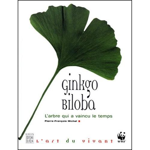 Ginkgo Biloba - L'arbre Qui A Vaincu Le Temps