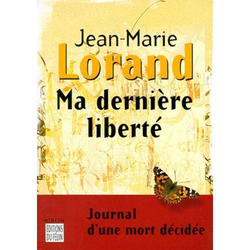 Ma Dernière Liberté. Journal D'une Mort Décidée