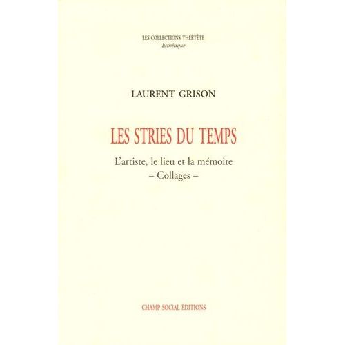 Les Stries Du Temps - L'artiste, Le Lieu Et La Mémoire - Collages -