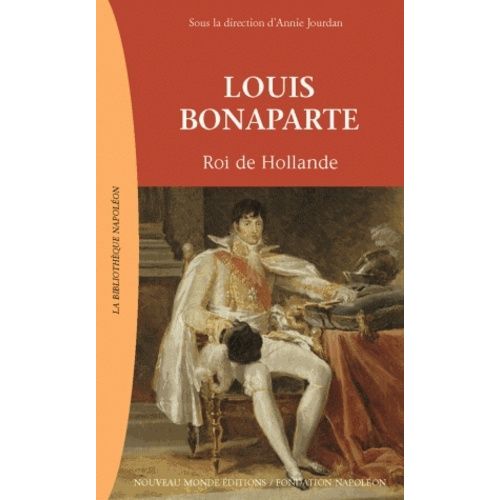 Louis Bonaparte - Roi De Hollande