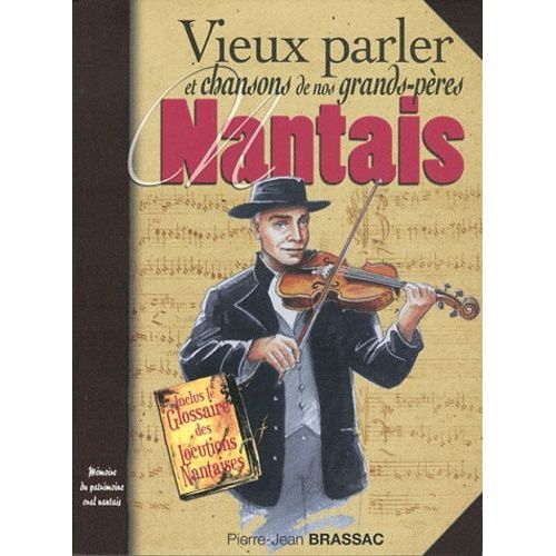 Patois Et Chansons De Nos Grands-Pères En Pays Nantais