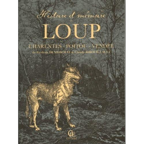 Histoire Et Mémoire Du Loup En Poitou Charentes Vendée