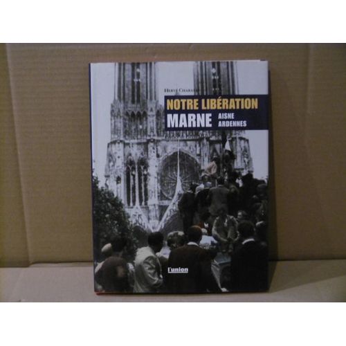 Notre Libération Marne Aisne Ardennes