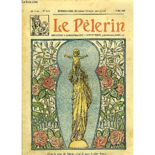 Le Pèlerin N° 2719 - C Est Le Mois De Marie, C Est Le Mois Le Plus Beau, La Mission Actuelle De Jeanne D Arc, Une Admirable Mère Isabelle Romée, Tante Muscade N° 14 Par R. Le Monnier, Voici Les Nids