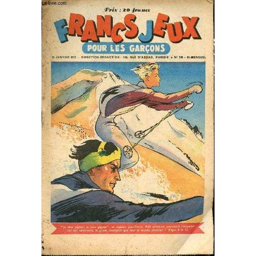 Francs-Jeux Pour Les Garçons - N° 136 - 15 Janvier 1952 - Patinot Et Ballinette - Les Bohémiens Des Algues Par José Pivin - Le Trophée Du Grand Schuss Par J. Desservetaz - Le Magicien Aux Lumières Par(...)