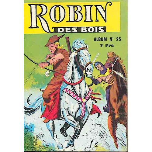 Album Robin Des Bois N° 25 : Robin Des Bois N° 76 - 77 - 78