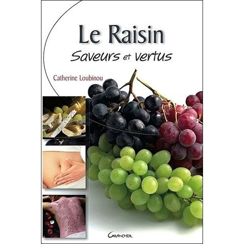 Le Raisin - Saveurs Et Vertus