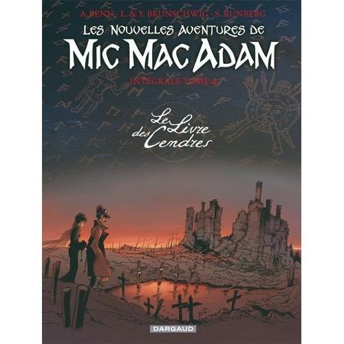 Les Nouvelles Aventures De Mic Mac Adam Tome 4 - Intégrale - Le Livre Des Cendres