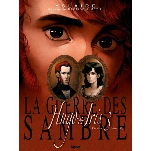 La Guerre Des Sambre - Hugo & Iris - Tome 3, Hiver 1831, La Lune Qui Regarde