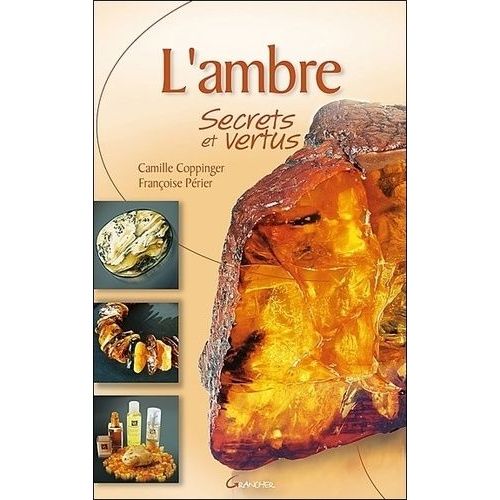 L'ambre - Secrets Et Vertus