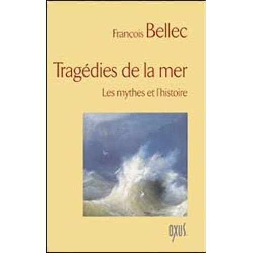 Tragédies De La Mer - Les Mythes Et L'histoire