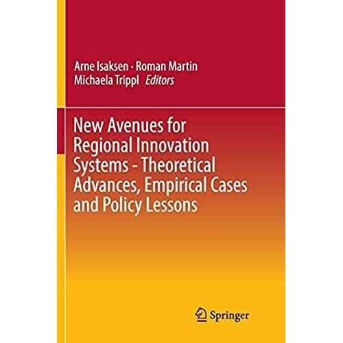 New Avenues For Regional Innovation Systems - Theoretical Advances, Empirical Cases And Policy Lessons