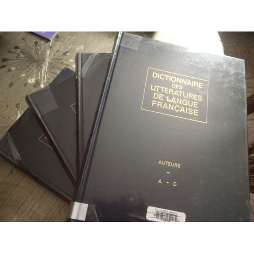Dictionnaire Des Liittératures De Langues Françaises Auteurs -4 Volumes