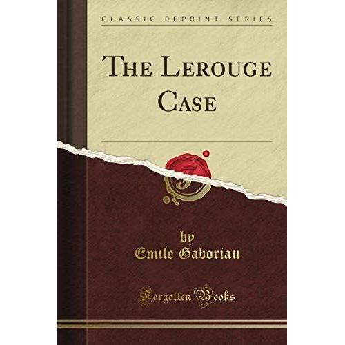 Gaboriau, E: Lerouge Case (Classic Reprint)