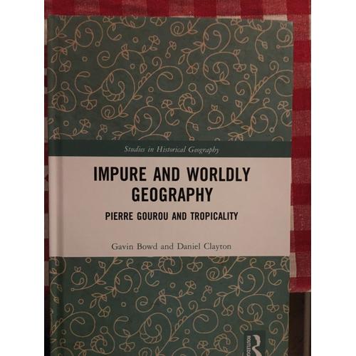 Impure And Worldly Geography: Pierre Gourou And Tropicality