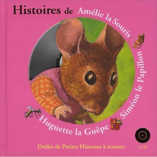Histoires De Amélie La Souris, Siméon Le Papillon, Huguette La Guêpe - (1 Cd Audio)