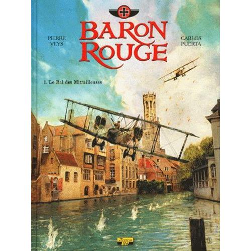 Baron Rouge Tome 1 - Le Bal Des Mitrailleuses