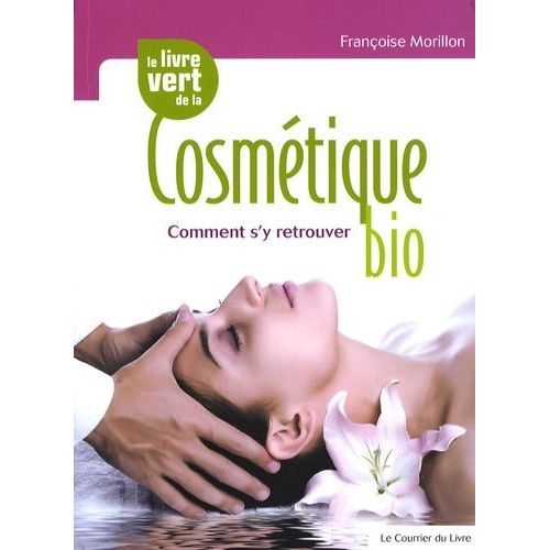 Le Livre Vert De La Cosmétique Bio - Comment S'y Retrouver