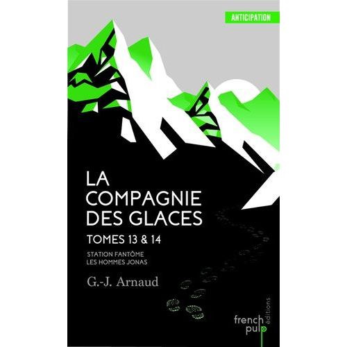 La Compagnie Des Glaces Tomes 13 Et 14 - Station Fantôme - Les Hommes-Jonas
