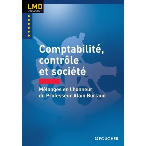 Comptabilité, Contrôle Et Société - Mélanges En L'honneur Du Professeur Alain Burlaud
