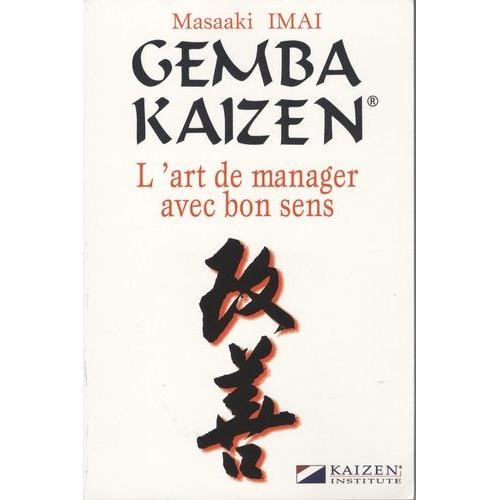 Gemba Kaizen, L'art De Manager Avec Bon Sens