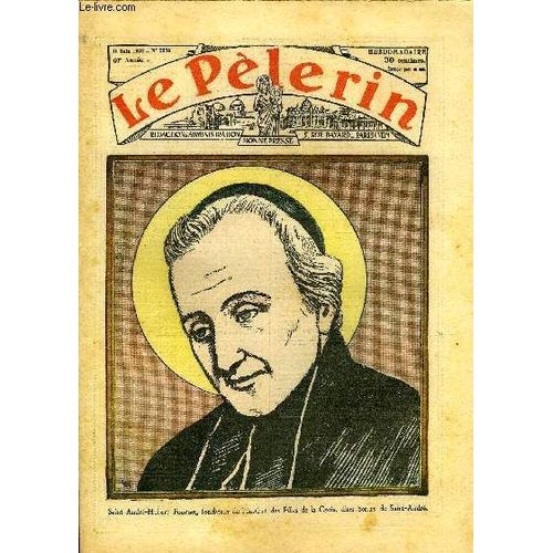 Le Pèlerin N° 2934 - Saint André Hubert Fournet, Fondateur De L Institut Des Filles De La Croix, Dites Soeurs De Saint André, Le Diocèse De Bayeux, Déchoir N°29 Par P. Maurice