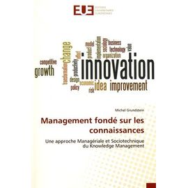 Management Fondé Sur Les Connaissances - Une Approche Managériale Et Sociotechnique Du Knowledge Management