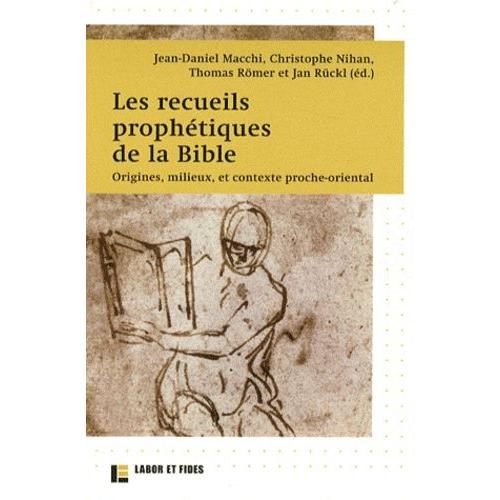 Les Recueils Prophétiques De La Bible - Origines, Milieux, Et Contexte Proche-Oriental