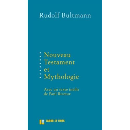 Nouveau Testament Et Mythologie - Suivi De Démythologisation Et Herméneutique