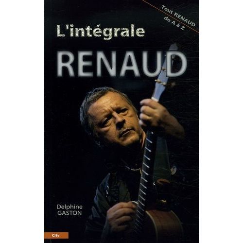 L'intégrale Renaud - Tout Renaud De A À Z