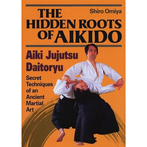 The Hidden Roots Of Aikido - Aiki Jujutsu Daitoryu