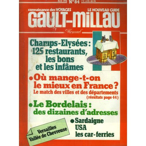 Le Nouveau Guide Gault-Millau - Magazine N° 84 - Avril 1976: Champs-Elysées : 125 Restaurants, Les Bons Et Les Infâmes - Où Mange-T-On Le Mieux En France ? : Le Match Des Villes Et Des Départements -(...)