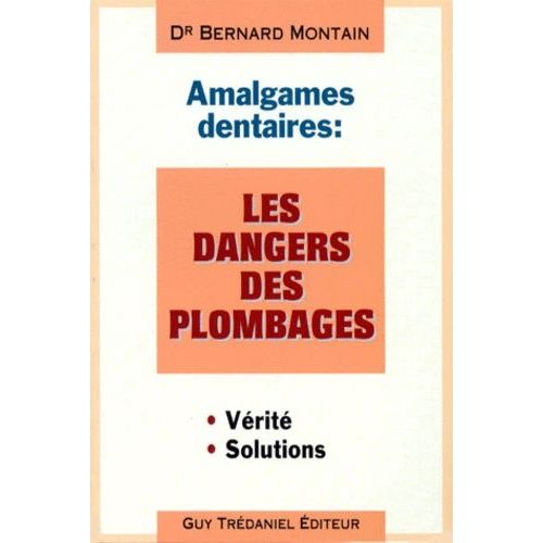 Amalgames Dentaires - Les Dangers Des Plombages, Les Solutions